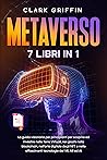 Metaverso: La guida visionaria per principianti per scoprire ed investire nelle Terre Virtuali, nei giochi nella blockchain, nell’arte digitale degli NFT ... con le criptovalute) (Italian Edition)