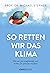 So retten wir das Klima: Energiewende einfach erklärt