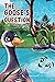 The Goose's Question