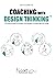 Coaching with DESIGN THINKING: The creative process for innovators, and champions of transformation and change