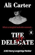 The Delegate A DCI Harry Longbridge Thriller