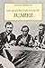 Las grandes traiciones de Juárez: Vistas a través de sus tratados con Inglaterra, Francia, España y Estados Unidos (Spanish Edition)