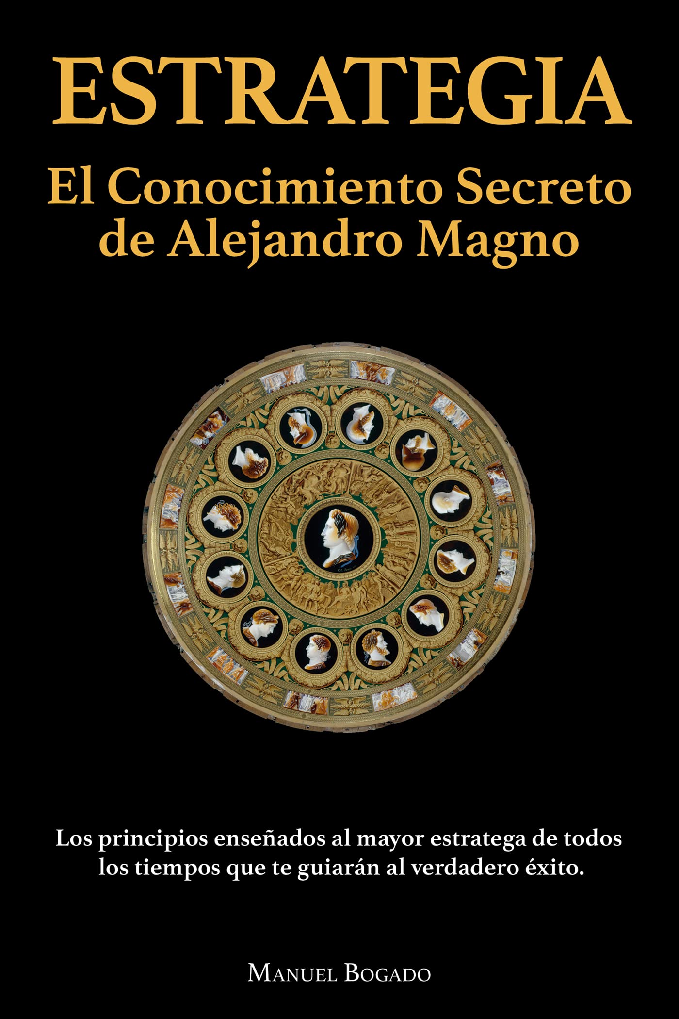 Estrategia: El Conocimiento Secreto de Alejandro Magno (Spanish Edition)