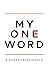 MY ONE WORD by Mike Ashcraft