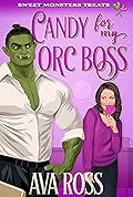 Candy for My Orc Boss (Monsterville, USA, #1; Sweet Monster Treats, #2)