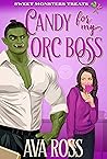 Candy for My Orc Boss (Monsterville, USA, #1; Sweet Monster Treats, #2)
