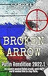 Broken Arrow: Putin Rendition 2022.1