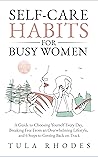 Book cover for Self-Care Habits for Busy Women: A Guide to Choosing Yourself Every Day, Breaking Free From an Overwhelming Lifestyle, and 6 Steps to Getting Back on Track