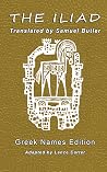 The Iliad Translated by Samuel Butler: Greek Names Edition