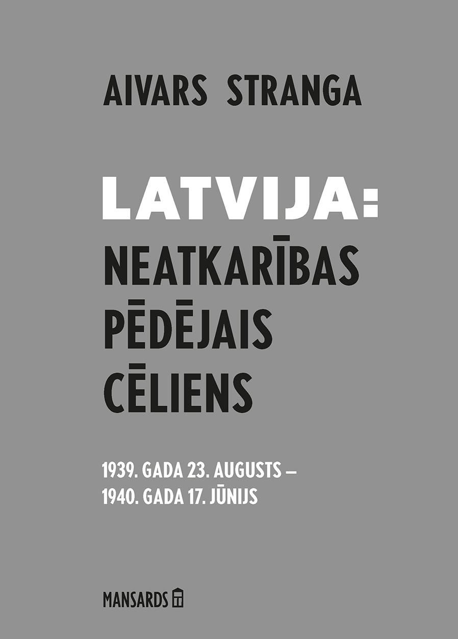 Latvija: neatkarības pēdējais cēliens. 1939. gada 23. augusts – 1940. gada 17. jūnijs