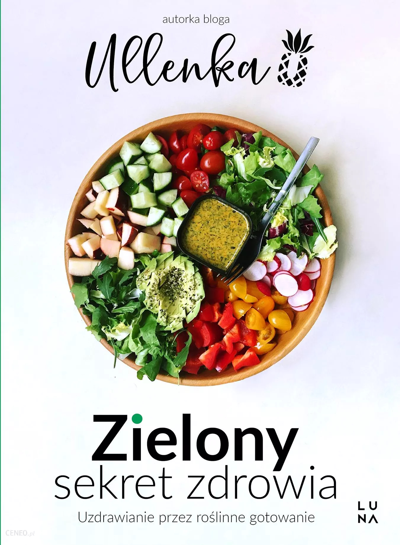 Zielony Sekret Zdrowia. Uzdrawianie przez roślinne gotowanie. (Paperback)