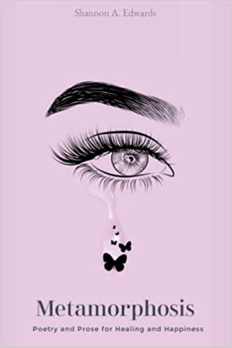 Metamorphosis: Poetry and Prose for Healing and Happiness