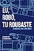 Eu, robô, tu roubaste by Fernando José de Almeida