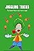 Juggling Tricks: The Easiest Way to Learn How to Juggle: Juggling for Beginners