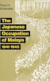 The Japanese Occupation of Malaya, 1941-1945: A Social and Economic History