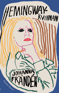 Hemingwaykvinnan : samlade texter 2012-2022