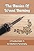 The Basics Of Wood Burning:...