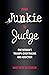 From Junkie to Judge: One W...
