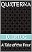Quaterna: A Tale of the Four