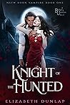 Knight of the Hunted (NSFW Born Vampire, #1)