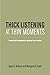 Thick Listening at Thin Moments: Theoretical Groundwork in Spiritual Care Practice
