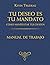 Tu Deseo Es Tu Mandato (Manual de Trabajo): Cómo Manifestar Tus Deseos