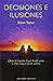 Decisiones e ilusiones