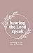 Hearing the Lord Speak: Lis...
