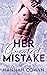 Her Greatest Mistake (Greatest Love Series, #1) by Hannah Cowan