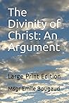 The Divinity of Christ: An Argument: Large Print Edition