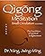 Qigong Meditation Small Circulation 2nd. ed.: The Foundation of Spiritual Enlightenment (Qigong Foundation)