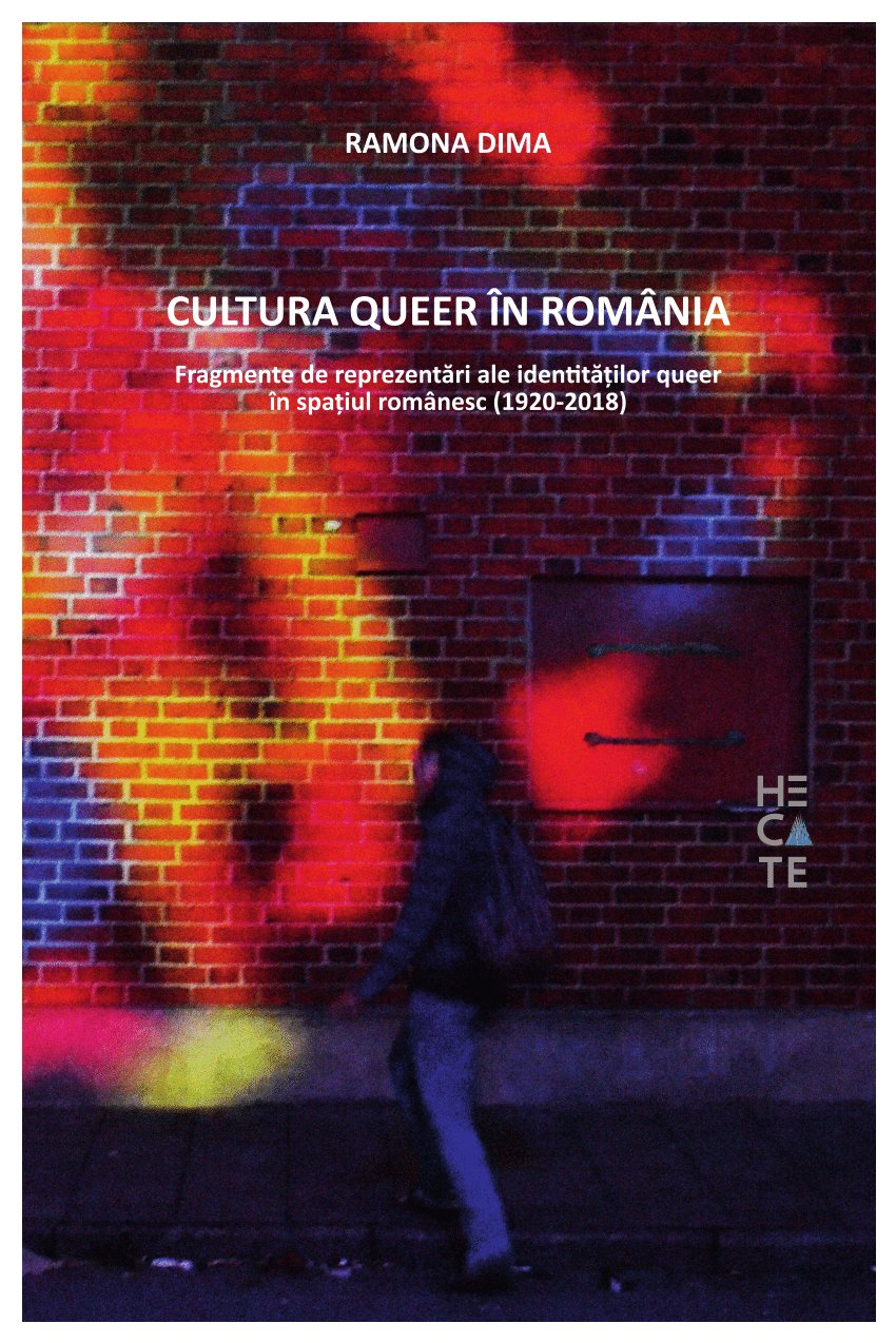 Cultura queer în România. Fragmente de reprezentări ale identităților queer în spațiul românesc (1920-2018)