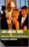 Love and Die Twice: Between Passion and Destiny