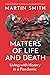 Matters of Life and Death: ...