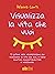 Visualizza la vita che vuoi by Debora Conti