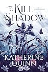 To Kill a Shadow