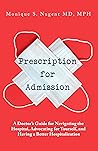 Prescription for Admission: A Doctor's Guide for Navigating the Hospital, Advocating for Yourself, and Having a Better Hospitalization