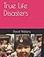 True Life Disasters by David R Wellens