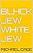 Black Jew White Jew by Michael Cage