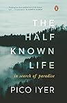 Book cover for The Half Known Life: In Search of Paradise