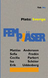 Fem pjäser: Tid: Nu, Plats: Sverige