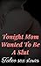 Tonight Mom Wanted To Be A S.lut-Hottest Dirty Explicit by Christopher Gunter