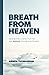 Breath From Heaven: How Revival Shaped Our Past and Should Change Our Present (Published by SermonAudio)