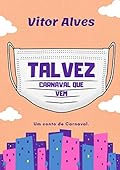 Talvez carnaval que vem