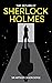 The Return of Sherlock Holmes: Return of the World's Famous Consulting Detective