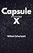 Capsule X by William Schumpert
