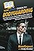 HowExpert Guide to Bodyguarding: 101 Tips to Learn How to Bodyguard, Improve, and Succeed as an Executive Protection Agent