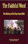 The Faithful Word: The Making of the King James Bible