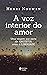A voz interior do amor: Uma viagem que parte da angústia rumo à liberdade (Portuguese Edition)