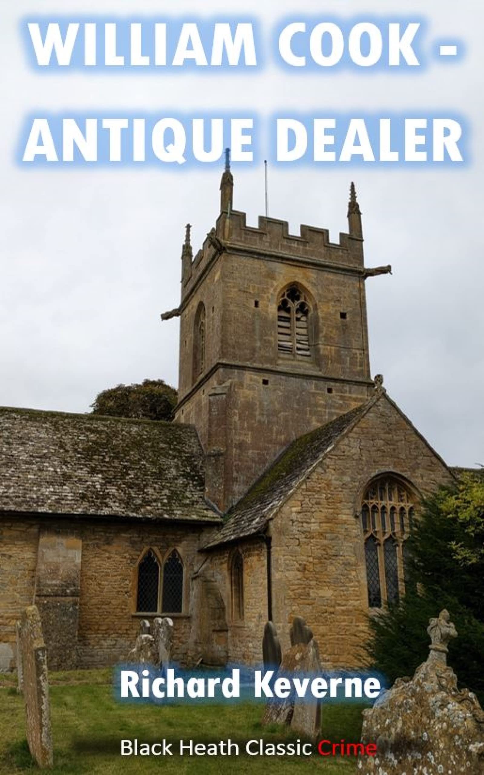 William Cook - Antique Dealer: A 1920s Thriller (Black Heath Classic Crime)